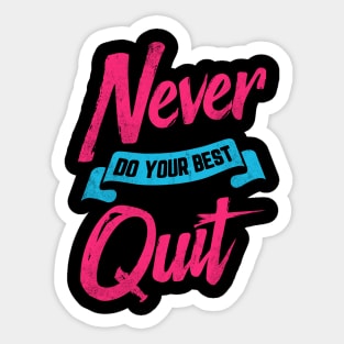 Never Do Your Best Quit Sticker